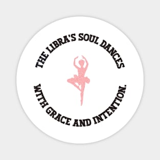 STAR SIGN - LIBRA: THE LIBRA’S SOUL DANCES WITH LOVE AND INTENTION. Magnet